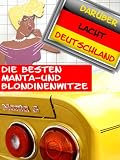 Die besten Manta- und Blondinenwitze - Witze über Manni und Blondinen, die Sie noch nicht kennen. (Darüber lacht Deutschland) (German Edition)