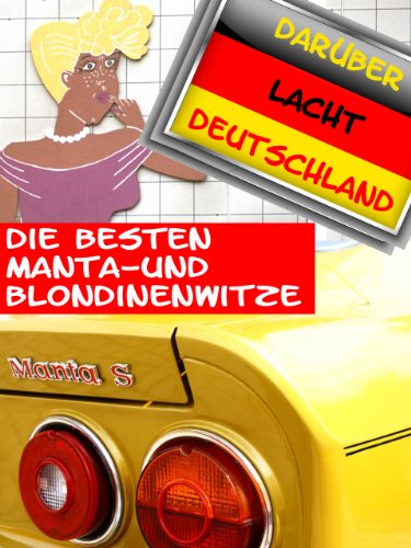 Die besten Manta- und Blondinenwitze - Witze über Manni und Blondinen, die Sie noch nicht kennen. (Darüber lacht Deutschland) (German Edition)