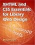 XHTML and CSS Essentials for Library Web Design