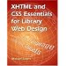 XHTML and CSS Essentials for Library Web Design