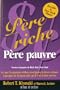 P�re riche, p�re pauvre : ce que les parents riches enseignent � leurs enfants � propos de l'argent afin qu'il soit � leur service