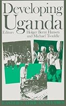 Developing Uganda (Eastern African Studies) Developing Uganda (Eastern African Studies)
