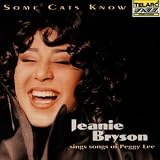 Some Cats Know: Jeanie Bryson Sings Songs of Peggy Lee
