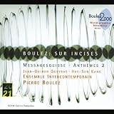Boulez: Sur Incises/Messagesquisse/Anthèms 2