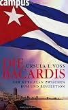 Zoom Produkt-Bild: Die Bacardis: Der Kuba-Clan zwischen Rum und Revolution
