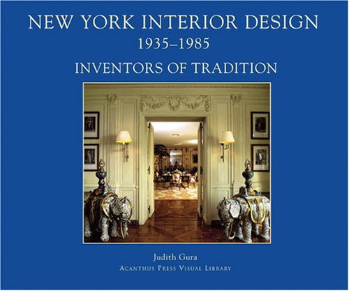 New York Interior Design, 1935-1985, Vol. 1: Inventors of Tradition