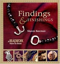Findings & Finishings: A Beadwork How-To Book (Beadwork How-To series)