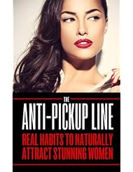 From Amazon.com. Click for details:
 eBooks: Attract Women: The Anti Pick Up Line: (Real Habits To Naturally Attract Stunning Women) eBooks: Attract Women: The Anti Pick Up Line: (Real Habits To Naturally Attract Stunning Women)