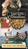 Lost Civilizations : The Maya And The Inca