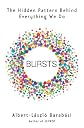 Bursts: The Hidden Pattern Behind Everything We Do