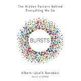 Bursts: The Hidden Pattern Behind Everything We Do
