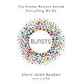 Bursts: The Hidden Pattern Behind Everything We Do