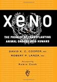 Xeno: The Promise of Transplanting Animal Organs into Humans