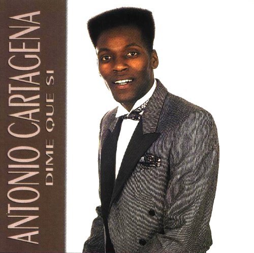 Antonio Cartagena - Dime Que Si By Antonio Cartagena - Zortam Music
