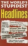 The World's Stupidest Headlines (The World's Stupidest)