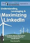 Windmill Networking: Understanding, Leveraging & Maximizing LinkedIn: An Unofficial, Step-by-Step Guide to Creating & Implementing Your LinkedIn Brand - Social Networking in a Web 2.0 World