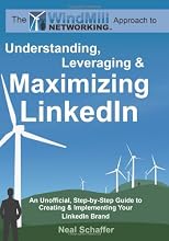 Windmill Networking: Understanding, Leveraging & Maximizing LinkedIn: An Unofficial, Step-by-Step Guide to Creating & Implementing Your LinkedIn Brand - Social Networking in a Web 2.0 World