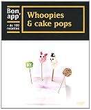 Livres Recette de Pâtisserie - Whoopies et cake pops: Bon app'