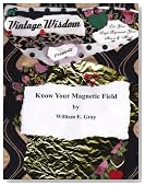 Know Your Magnetic Field by William E. Gray (Vintage Wisdom Presents)