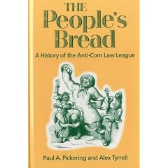 The People's Bread: A History of the Anti-corn Law League