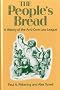 The People's Bread: A History of the Anti-corn Law League