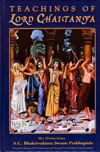 Teachings of Lord Chaitanya: A Treatise on Factual Spiritual Life
