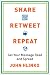 Share, Retweet, Repeat: Get Your Message Read and Spread