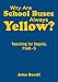 Why Are School Buses Always Yellow?: Teaching for Inquiry, PreK-5
