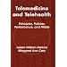 Telemedicine and Telehealth: Principles, Policies, Performance and Pitfalls