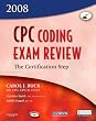 CPC Coding Exam Review 2008: The Certification Step (CPC Coding Exam Review: Certification Step)
