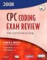 CPC Coding Exam Review 2008: The Certification Step (CPC Coding Exam Review: Certification Step)