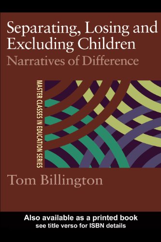Separating, Losing and Excluding Children: Narratives of Difference (Master Classes in Education)