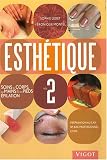 Esth�tique : Volume 2, Manuel des soins du corps, des mains & des pieds, �pilation
