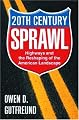 Twentieth Century Sprawl: Highways and the Reshaping of the American Landscape