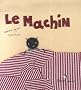 Le machin