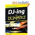 DJ-ing f�r Dummies: Scatchen, matchen und mixen Sie Ihren pers�nlichen Sound