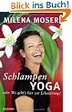 Schlampenyoga: oder Wo geht's hier zur Erleuchtung?