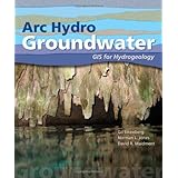 Arc Hydro Groundwater: GIS for Hydrogeology