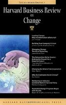 Harvard Business Review on Change (Harvard Business Review Paperback Series)