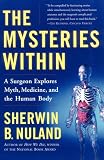 Buy : The Mysteries Within: A Surgeon Explores Myth, Medicine, and the Human Body