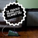 14 Tracks from Planet Mu