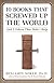 10 Books That Screwed Up the World: And 5 Others That Didn't Help