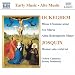 Ockeghem: Missa L'homme arm�; Ave Maria; Alma Redemptoris Mater; Josquin: Memor esto verbi tui