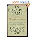 In Europe's Name: Germany and the Divided Continent