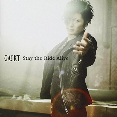 Stay the Ride Alive GACKT