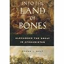 Into the Land of Bones: Alexander the Great in Afghanistan (Hellenistic Culture and Society)