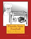 Florida State Football: How to Build the Perfect Seminole