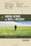 Four Views on Moving beyond the Bible to Theology (Counterpoints: Bible and Theology)