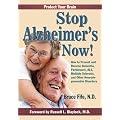 Stop Alzheimer's Now!: How to Prevent & Reverse Dementia, Parkinson's, ALS, Multiple Sclerosis & Other Neurodegenerative Disorders