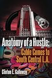 Anatomy of a Hustle: Cable Comes to South Central L.A.